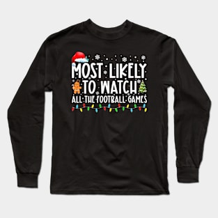 Most Likely To Watch All The Football Games Christmas Xmas Long Sleeve T-Shirt